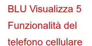 BLU Visualizza 5 Funzionalità del telefono cellulare