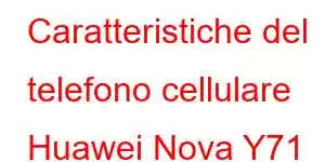 Caratteristiche del telefono cellulare Huawei Nova Y71