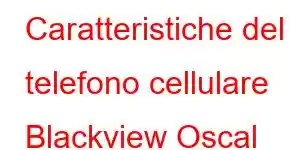 Caratteristiche del telefono cellulare Blackview Oscal C110