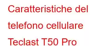 Caratteristiche del telefono cellulare Teclast T50 Pro