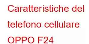 Caratteristiche del telefono cellulare OPPO F24