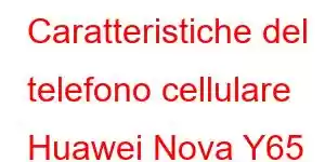 Caratteristiche del telefono cellulare Huawei Nova Y65