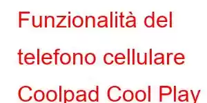 Funzionalità del telefono cellulare Coolpad Cool Play 8