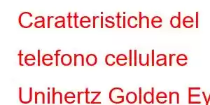 Caratteristiche del telefono cellulare Unihertz Golden Eye