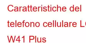 Caratteristiche del telefono cellulare LG W41 Plus