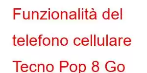 Funzionalità del telefono cellulare Tecno Pop 8 Go