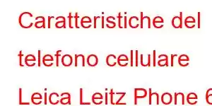 Caratteristiche del telefono cellulare Leica Leitz Phone 6