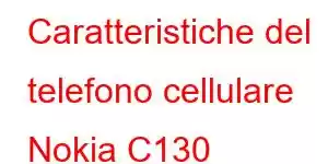 Caratteristiche del telefono cellulare Nokia C130