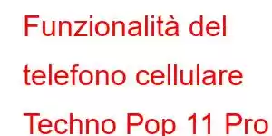 Funzionalità del telefono cellulare Techno Pop 11 Pro