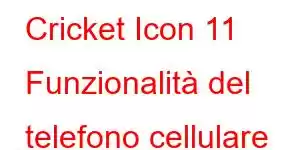 Cricket Icon 11 Funzionalità del telefono cellulare