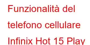 Funzionalità del telefono cellulare Infinix Hot 15 Play