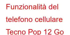 Funzionalità del telefono cellulare Tecno Pop 12 Go