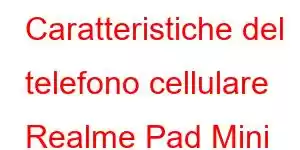 Caratteristiche del telefono cellulare Realme Pad Mini