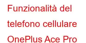 Funzionalità del telefono cellulare OnePlus Ace Pro