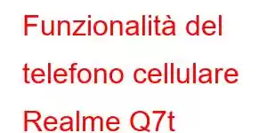 Funzionalità del telefono cellulare Realme Q7t