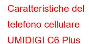 Caratteristiche del telefono cellulare UMIDIGI C6 Plus