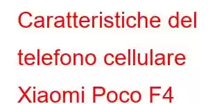 Caratteristiche del telefono cellulare Xiaomi Poco F4