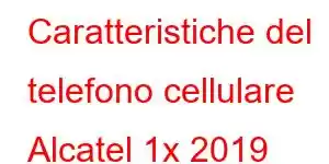 Caratteristiche del telefono cellulare Alcatel 1x 2019