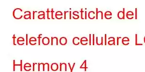 Caratteristiche del telefono cellulare LG Hermony 4