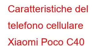 Caratteristiche del telefono cellulare Xiaomi Poco C40