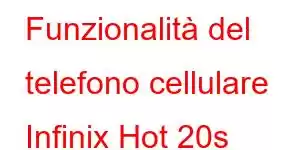 Funzionalità del telefono cellulare Infinix Hot 20s