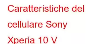 Caratteristiche del cellulare Sony Xperia 10 V