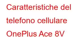 Caratteristiche del telefono cellulare OnePlus Ace 8V