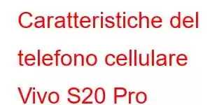 Caratteristiche del telefono cellulare Vivo S20 Pro