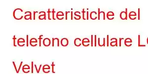 Caratteristiche del telefono cellulare LG Velvet