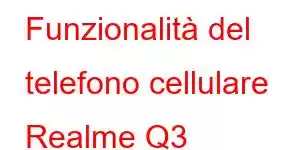 Funzionalità del telefono cellulare Realme Q3