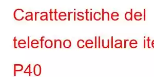 Caratteristiche del telefono cellulare itel P40