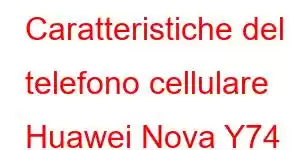 Caratteristiche del telefono cellulare Huawei Nova Y74