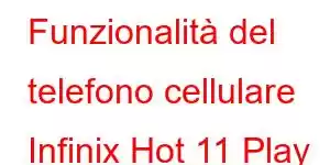 Funzionalità del telefono cellulare Infinix Hot 11 Play