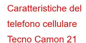 Caratteristiche del telefono cellulare Tecno Camon 21 Pro