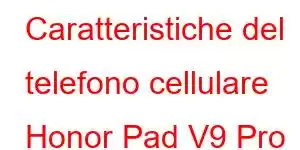 Caratteristiche del telefono cellulare Honor Pad V9 Pro