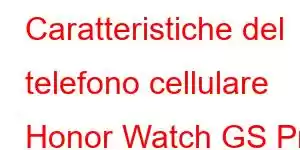 Caratteristiche del telefono cellulare Honor Watch GS Pro