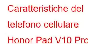 Caratteristiche del telefono cellulare Honor Pad V10 Pro