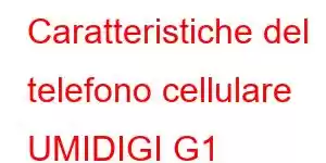 Caratteristiche del telefono cellulare UMIDIGI G1