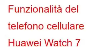 Funzionalità del telefono cellulare Huawei Watch 7