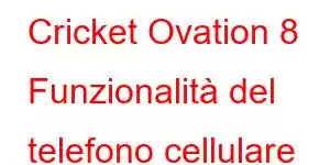 Cricket Ovation 8 Funzionalità del telefono cellulare