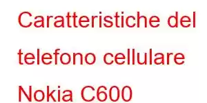 Caratteristiche del telefono cellulare Nokia C600