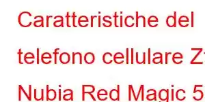 Caratteristiche del telefono cellulare Zte Nubia Red Magic 5g Lite