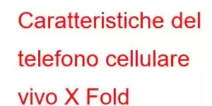 Caratteristiche del telefono cellulare vivo X Fold