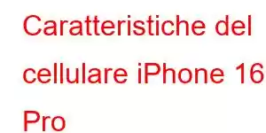 Caratteristiche del cellulare iPhone 16 Pro