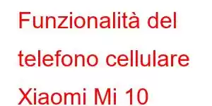 Funzionalità del telefono cellulare Xiaomi Mi 10 Extreme Commemorative Edition