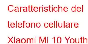 Caratteristiche del telefono cellulare Xiaomi Mi 10 Youth 5G