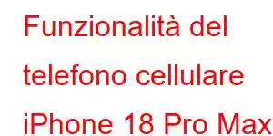 Funzionalità del telefono cellulare iPhone 18 Pro Max