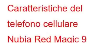 Caratteristiche del telefono cellulare Nubia Red Magic 9S Pro