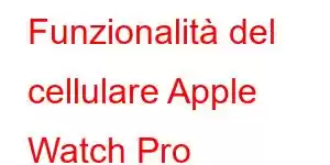 Funzionalità del cellulare Apple Watch Pro