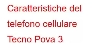 Caratteristiche del telefono cellulare Tecno Pova 3